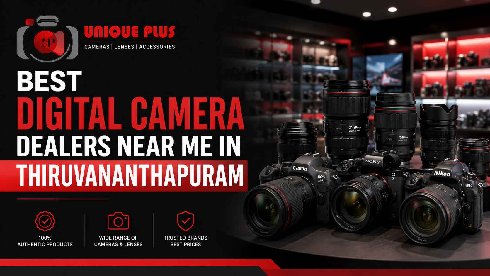 Blog highlight image for Unique Plus featuring the text “Best Digital Camera Dealers Near Me in Thiruvananthapuram,” with Canon, Sony, and Nikon cameras and lenses displayed in a modern camera showroom on a black and red background.